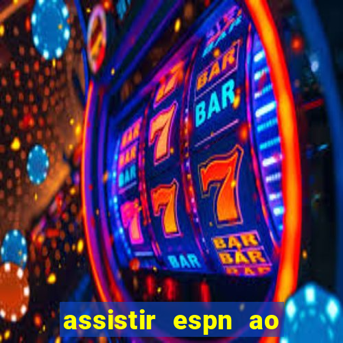 assistir espn ao vivo online gratis